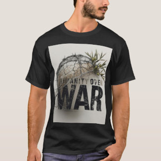 Menschlichkeit statt Krieg – Anti-Weltkriegs-Prote T-Shirt