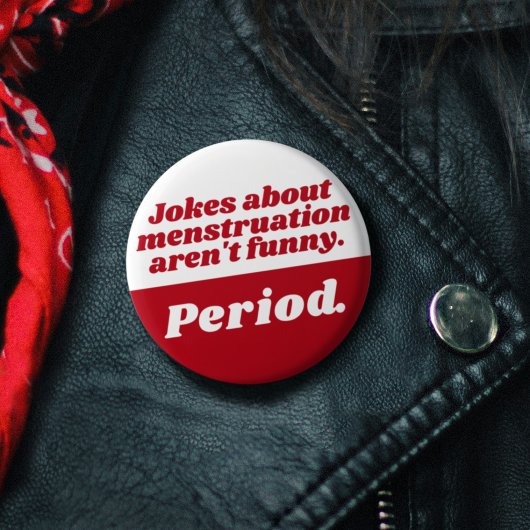 Menstruation Jokes Period Red White Funny Slogan Button