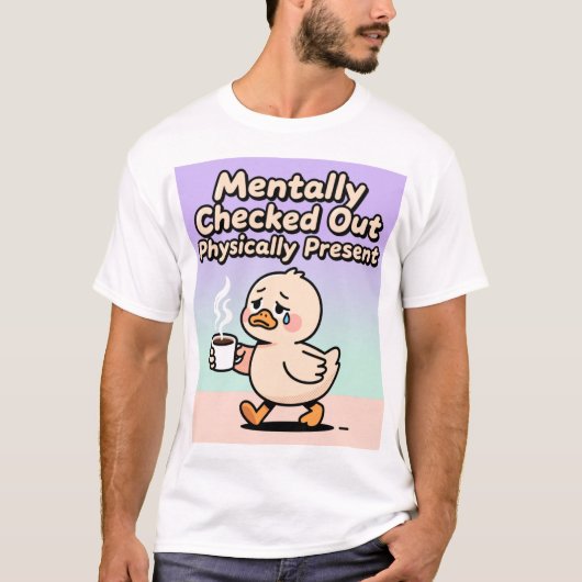 Mental abwesend, physisch anwesend Shirt (Vorderseite)