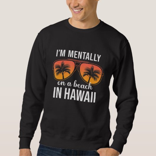 Mental am Strand von Hawaii Sweatshirt (Vorderseite)