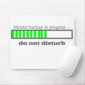 Mental Backup läuft. Nicht stören Mousepad (Mit Mouse)