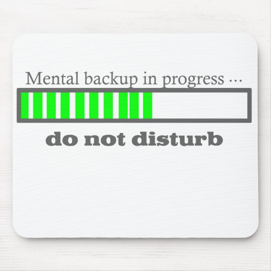Mental Backup läuft. Nicht stören Mousepad (Vorne)