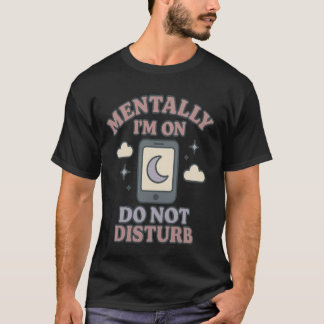 Mental bin ich auf Bitte nicht stören – Lustige ps T-Shirt