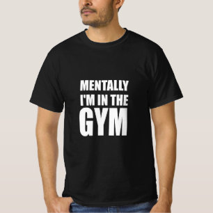Mental bin ich im Fitnessraum T-Shirt