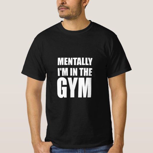 Mental bin ich im Fitnessraum T-Shirt (Vorderseite)