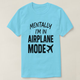 Mental bin ich im Flugzeugmodus - Spaß T-Shirt