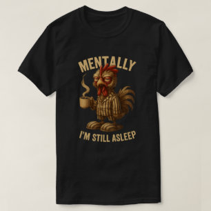 Mental bin ich noch schlafender mürrischer Hahn Lu T-Shirt