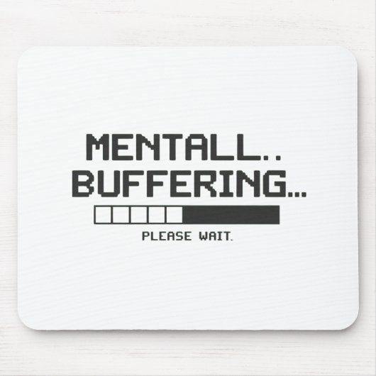 Mental Buffer Loading Screen Mousepad (Vorne)