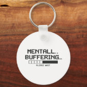 Mental Buffer Loading Screen Schlüsselanhänger (Vorderseite)