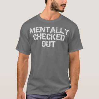 Mental Checkout 9 T-Shirt