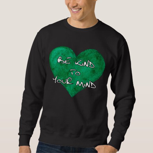 Mental Health Awareness - Be kind to your mind T-S Sweatshirt (Vorderseite)