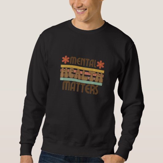 Mental Health Awareness Month Mental Health Matter Sweatshirt (Vorderseite)