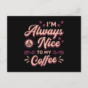 Mental Health I'm Always Nice To My Coffee Anxiety Postkarte