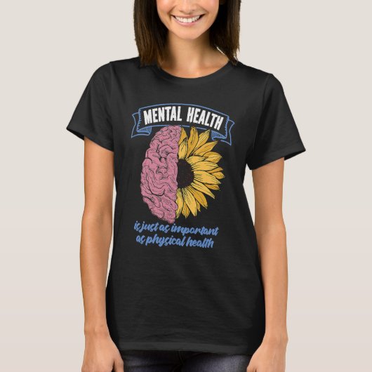 Mental Health Is Just As Important As Physical Hea T-Shirt (Vorderseite)