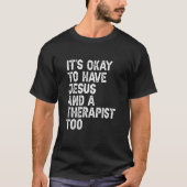 Mental Health It's Okay To Have Jesus And A Therap T-Shirt (Vorderseite)