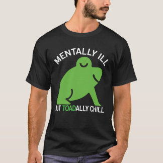 Mental Ill aber Toadal Chill Frog Funny für Männer T-Shirt