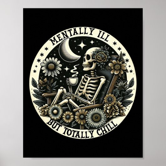Mental Ill aber Totally Chill Gothic Skeleton Dri Poster (Vorne)