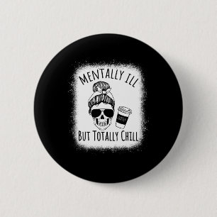 Mental Ill, aber Totally Chill Halloween Kostüm S Button