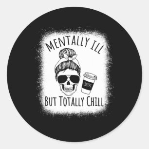 Mental Ill, aber Totally Chill Halloween Kostüm S Runder Aufkleber