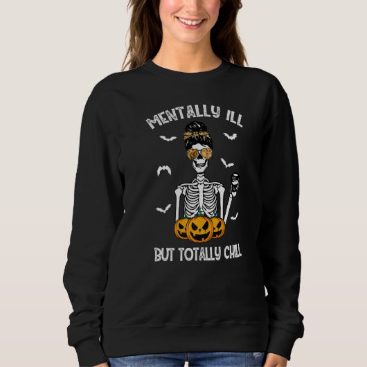 Mental Ill, aber Totally Chill Halloween Kostüm S Sweatshirt (Vorderseite)