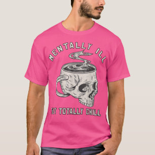 Mental Ill, aber Totally Chill Halloween Kostüm S T-Shirt