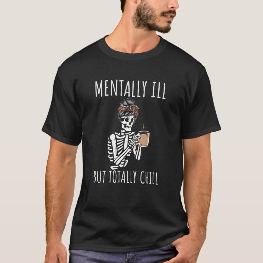 Mental Ill, aber Totally Chill Halloween Kostüm S T-Shirt (Vorderseite)