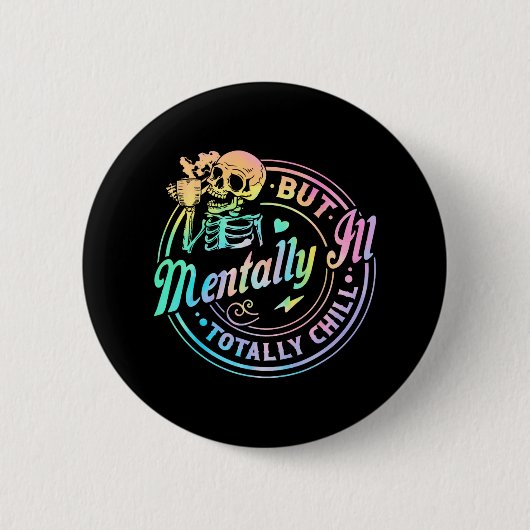 Mental Ill, aber Totally Chill Halloween Skelett Button (Vorderseite)