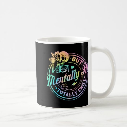 Mental Ill, aber Totally Chill Halloween Skelett Kaffeetasse (Rechts)