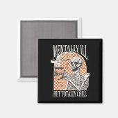 Mental Ill, aber Totally Chill Halloween Skelett Magnet (Vorderseite/Rückseite)