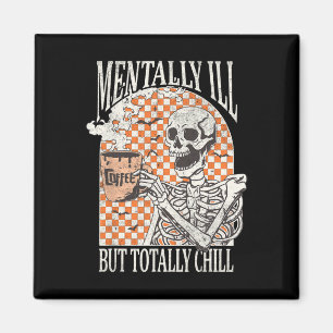 Mental Ill, aber Totally Chill Halloween Skelett Magnet