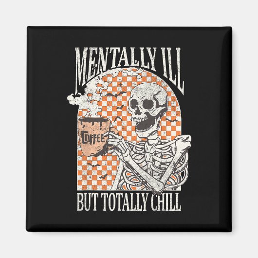 Mental Ill, aber Totally Chill Halloween Skelett Magnet (Vorne)