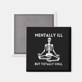 Mental Ill, aber Totally Chill Halloween Skelett Magnet (Vorderseite/Rückseite)