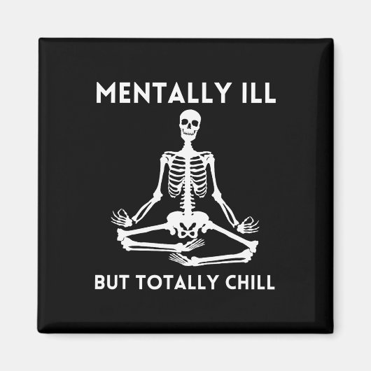 Mental Ill, aber Totally Chill Halloween Skelett Magnet (Vorne)