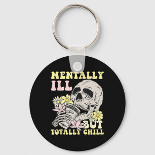 Mental Ill, aber Totally Chill Halloween Skelett Schlüsselanhänger