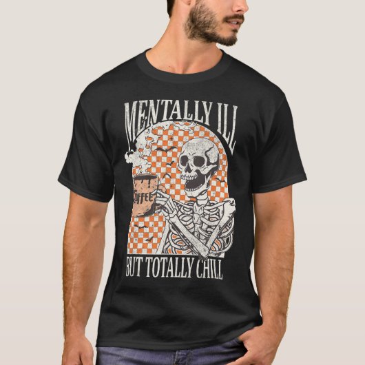 Mental Ill, aber Totally Chill Halloween Skelett T-Shirt (Vorderseite)
