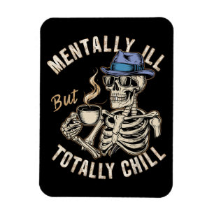 Mental Ill, aber Totally Chill Magnet