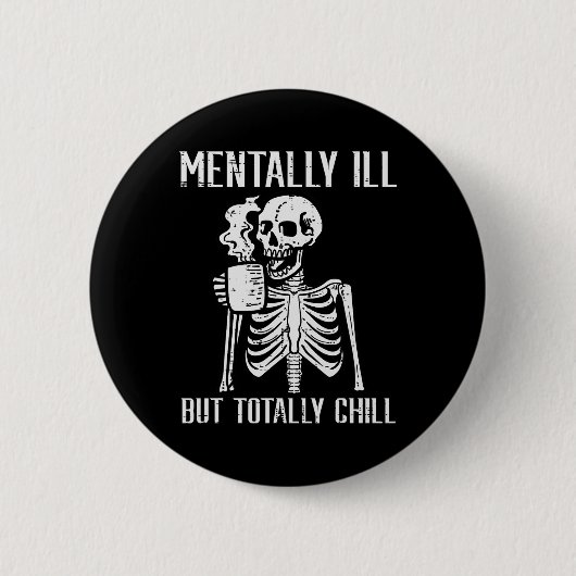 Mental Ill, aber Totally Chill Skeleton Halloween Button (Vorderseite)