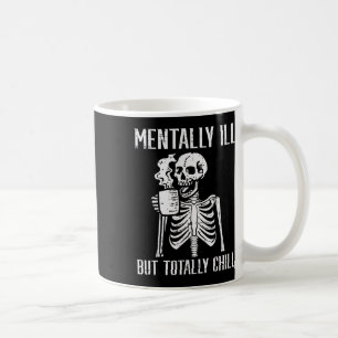 Mental Ill, aber Totally Chill Skeleton Halloween Kaffeetasse