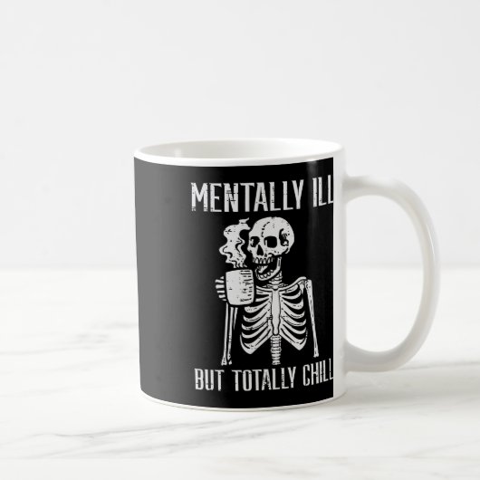 Mental Ill, aber Totally Chill Skeleton Halloween Kaffeetasse (Rechts)