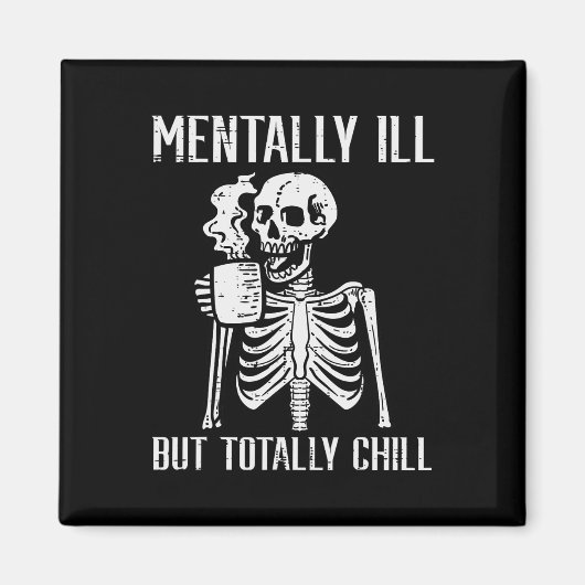 Mental Ill, aber Totally Chill Skeleton Halloween Magnet (Vorne)
