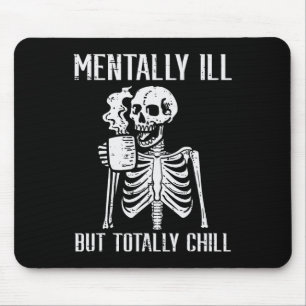 Mental Ill, aber Totally Chill Skeleton Halloween Mousepad