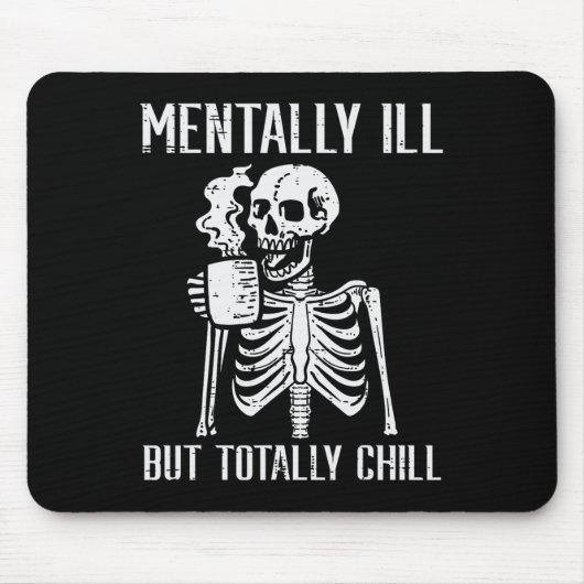 Mental Ill, aber Totally Chill Skeleton Halloween Mousepad (Vorne)