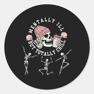 Mental Ill, aber Totally Chill Skeleton Halloween Runder Aufkleber
