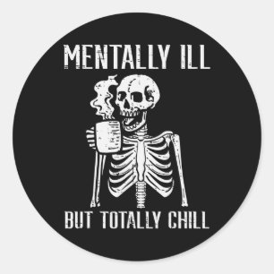Mental Ill, aber Totally Chill Skeleton Halloween Runder Aufkleber