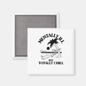 Mental Ill, aber Totally Chill Sticker Magnet (Vorderseite/Rückseite)