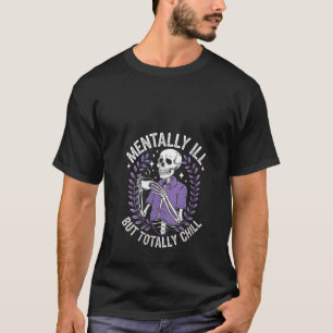 Mental Ill Frauen, aber komplett kühle Skeletter H T-Shirt