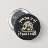 Mental werde ich, aber Totally Chill Funny Spooky  Button (Vorne & Hinten)