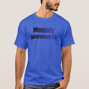 Mental woanderswo Lustiges Introvertiertes T-Shirt