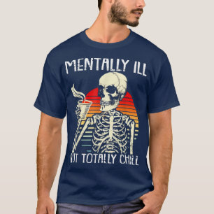Mentale krank, aber komplett kalt Geschicklichkeit T-Shirt
