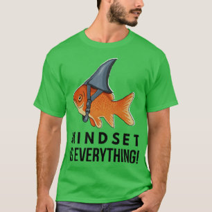 Mentalität ist alles Goldfisch Lustig Motivierend T-Shirt